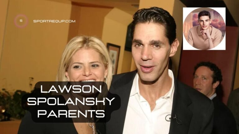 Lawson Spolansky Parents: Explore Who Is Lawson Spolansky Father